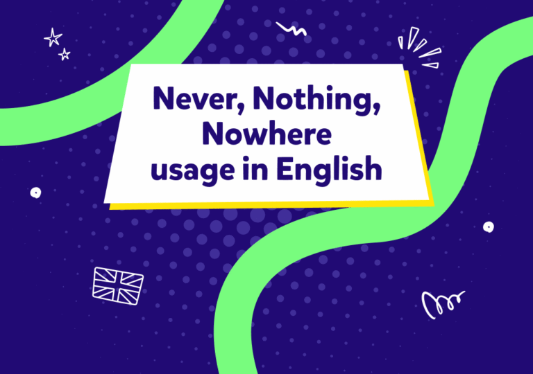 ما معنى كلمات Never و Nothing وNowhere في اللغة الإنجليزية؟ وكيف تُستخدم في الجمل اليومية؟