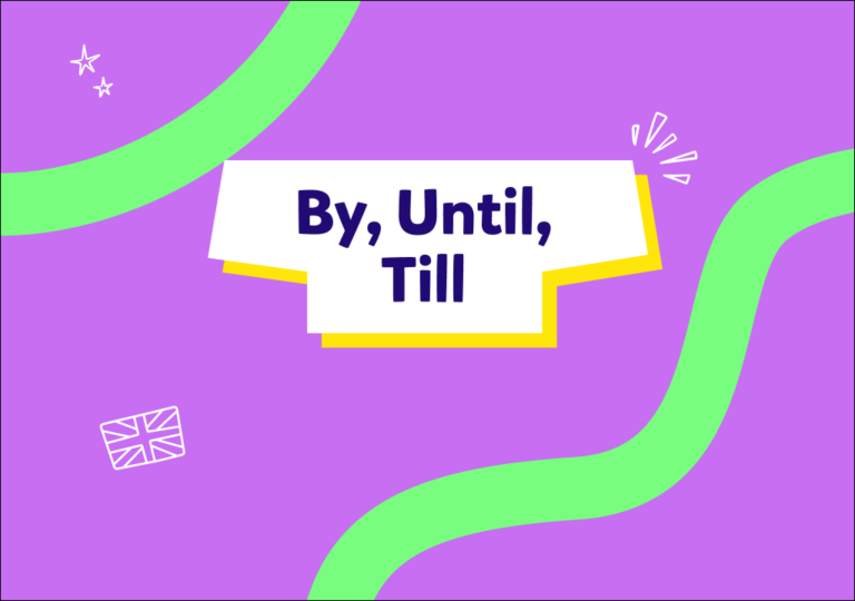 Aprende a decir “hasta” en inglés: By, until, till o up to