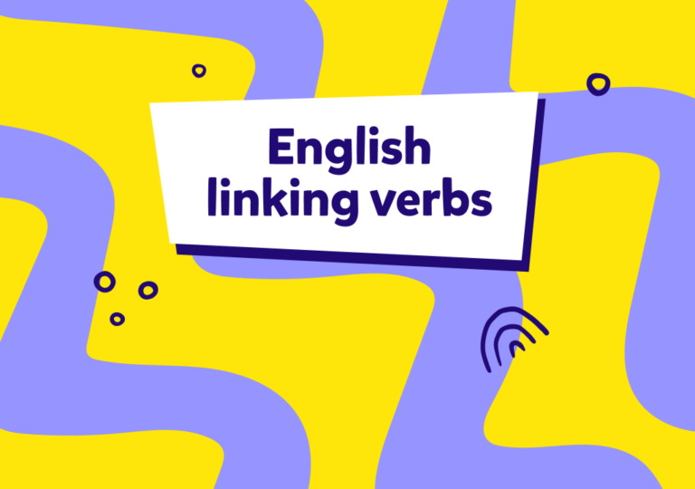 Aprende qué son los «linking verbs» y cómo se utilizan