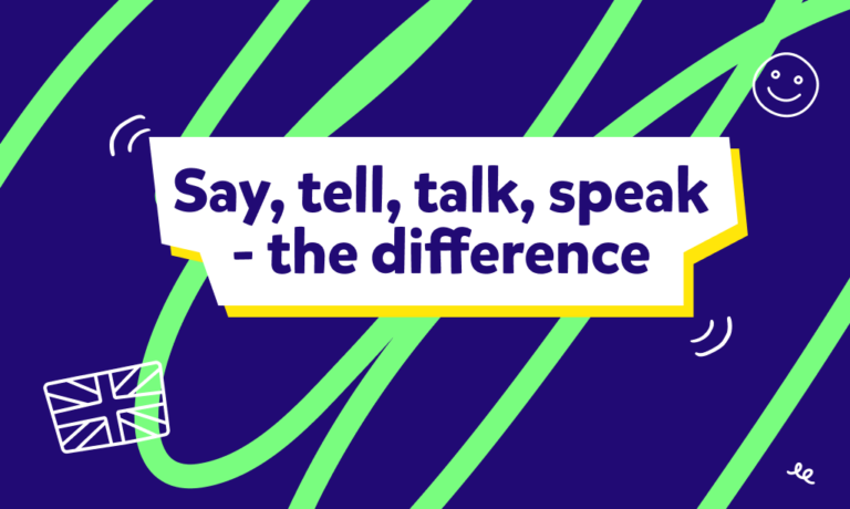 Say vs. Tell – Confusing Verbs in English