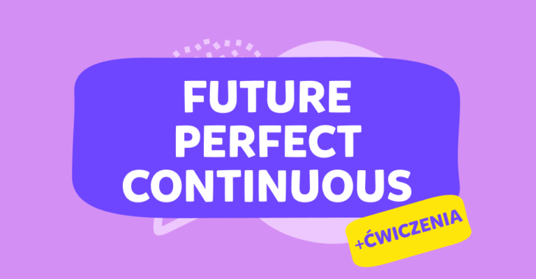 Future Perfect Continuous: kiedy używamy i jak go budujemy